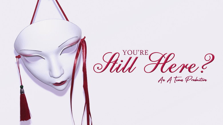 You're Still Here?