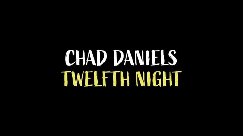 Chad Daniels: Twelfth Night