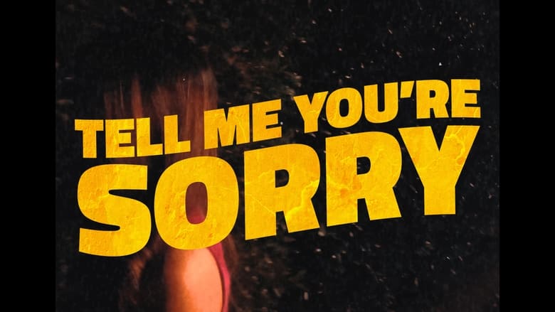 Tell Me You're Sorry