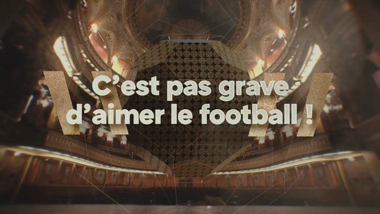 кадр из фильма C'est pas grave d'aimer le football !