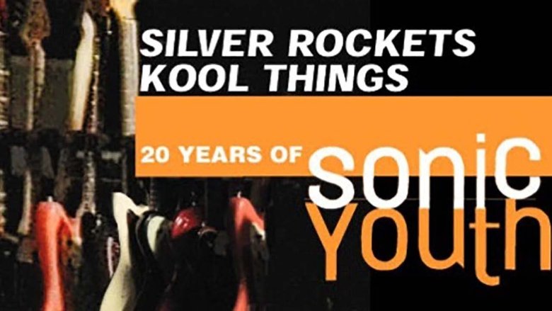 Silver Rockets Kool Things - 20 Years of Sonic Youth