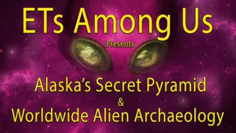 кадр из фильма ETs Among Us Presents: Alaska's Secret Pyramid and Worldwide Alien Archaeology