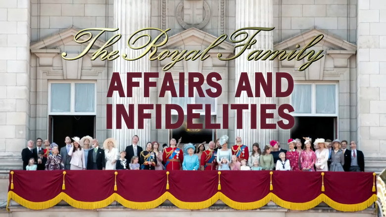The Royal Family: Affairs and Infidelities