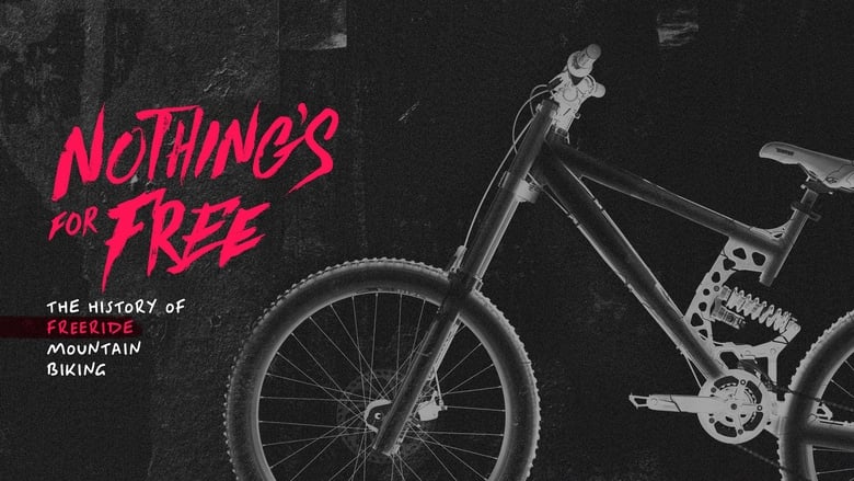 кадр из фильма Nothing's for Free: The History of Freeride Mountain Biking