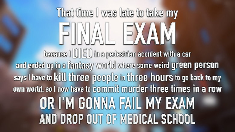 кадр из фильма That time I was late to my FINAL EXAM because I DIED in a car accident and ended up in a fantasy world where some weird green person says I have to kill 3 people in 3 hours to go back to my world, or I’M GONNA FAIL MY EXAM AND DROP OUT OF MEDICAL SCHOOL