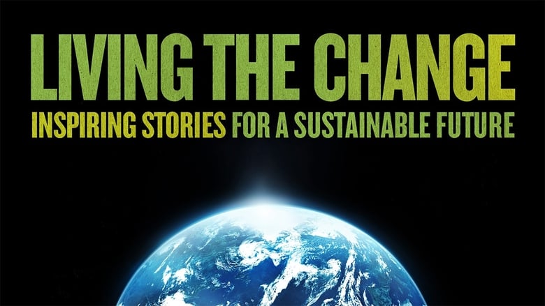 кадр из фильма Living the Change: Inspiring Stories for a Sustainable Future