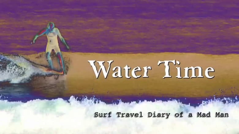 кадр из фильма Water Time: Surf Travel Diary of a MadMan