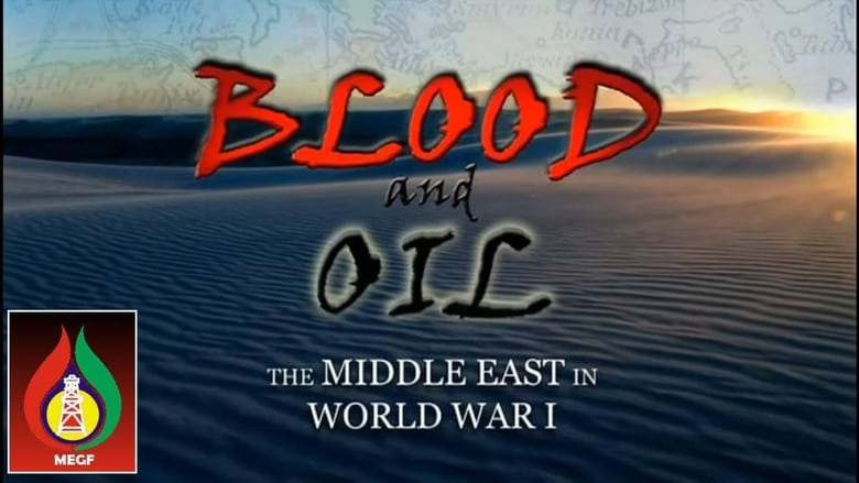 Blood and Oil: The Middle East in World War I