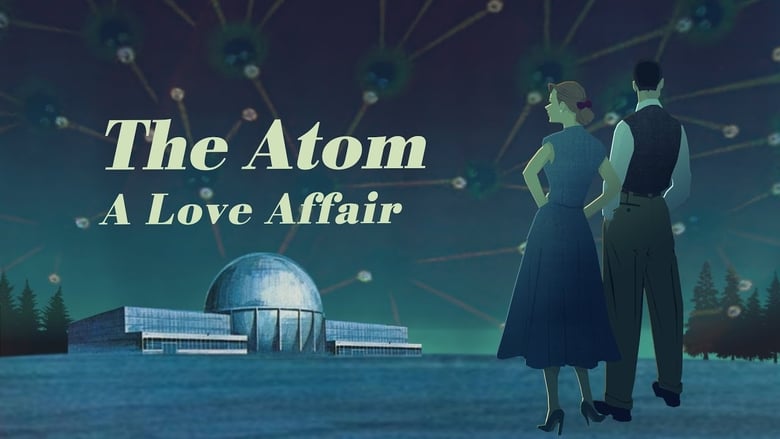 кадр из фильма The Atom: A Love Affair