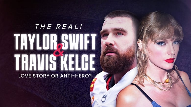 кадр из фильма The Real! Taylor Swift and Travis Kelce - Love Story or Anti-Hero?