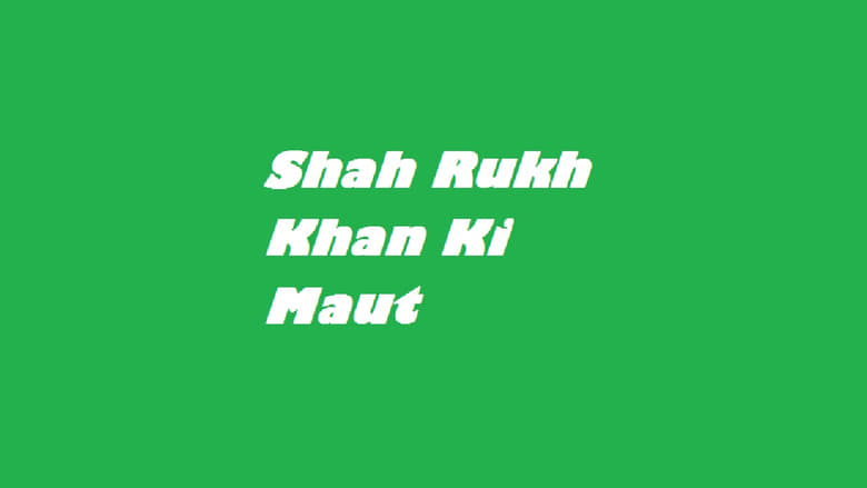 кадр из фильма Shah Rukh Khan Ki Maut