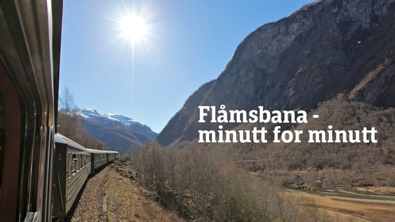 Flåmsbana – minutt for minutt