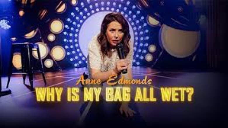 кадр из фильма Anne Edmonds: Why Is My Bag All Wet?