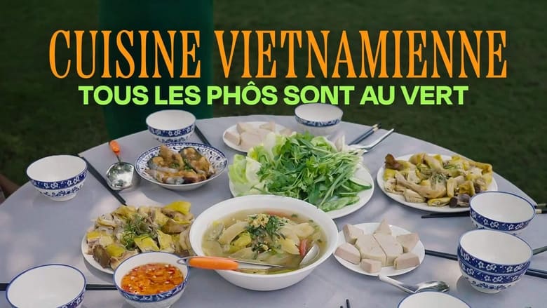 кадр из фильма Cuisine vietnamienne : Tous les phôs sont au vert