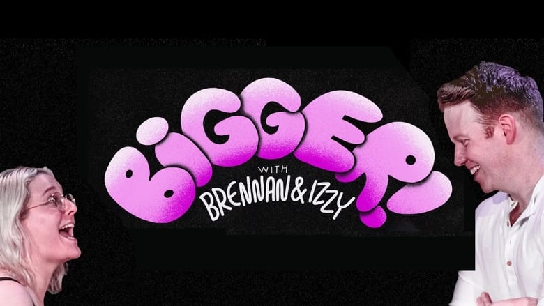 кадр из фильма Bigger! With Brennan and Izzy