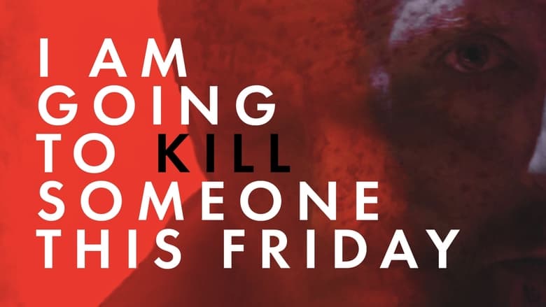 кадр из фильма I Am Going to Kill Someone This Friday