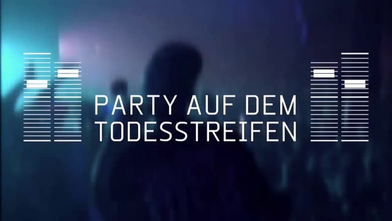 кадр из фильма Party auf dem Todesstreifen - Soundtrack der Wende