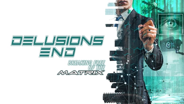 кадр из фильма Delusions End: Breaking Free of the Matrix