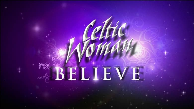 кадр из фильма Celtic Woman: Believe Live