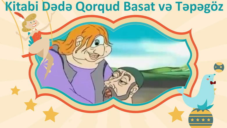 Kitabi Dədə Qorqud. Basat və Təpəgöz