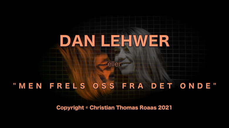 Dan Lehwer eller 'Men frels oss fra det onde'