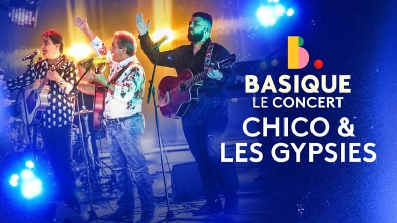 Chico & les Gypsies - Basique, le concert