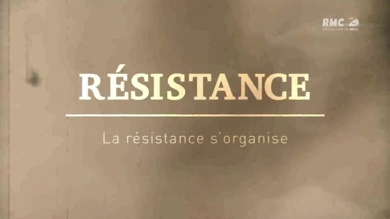 Résistance : La résistance s'organise