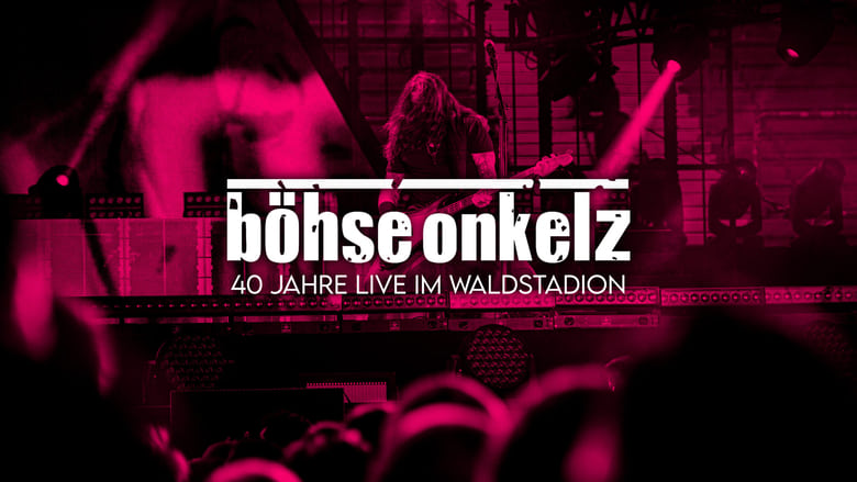 Böhse Onkelz: 40 Jahre Onkelz - Live im Waldstadion