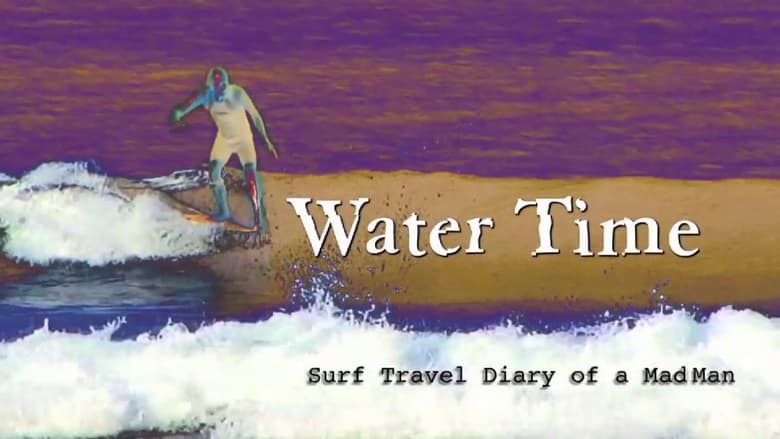 кадр из фильма Water Time: Surf Travel Diary of a MadMan