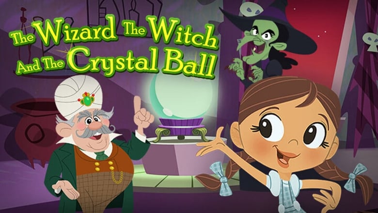 Dorothy and The Wizard of Oz: The Wizard, The Witch, and The Crystal Ball