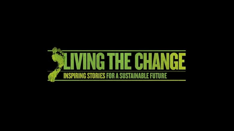 кадр из фильма Living the Change: Inspiring Stories for a Sustainable Future