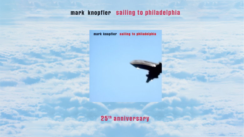 Mark Knopfler: Sailing to Philadelphia 25th Anniversary Edition