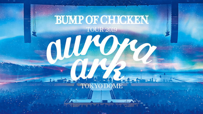 кадр из фильма BUMP OF CHICKEN TOUR 2019 aurora ark TOKYO DOME