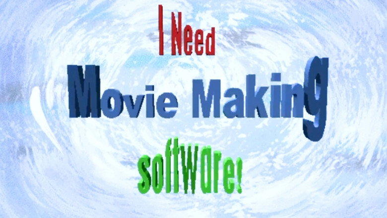 кадр из фильма I NEED MOVIEMAKING SOFTWARE