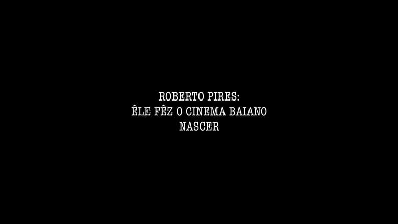 кадр из фильма Roberto Pires: Êle Fêz O Cinema Baiano Nascer