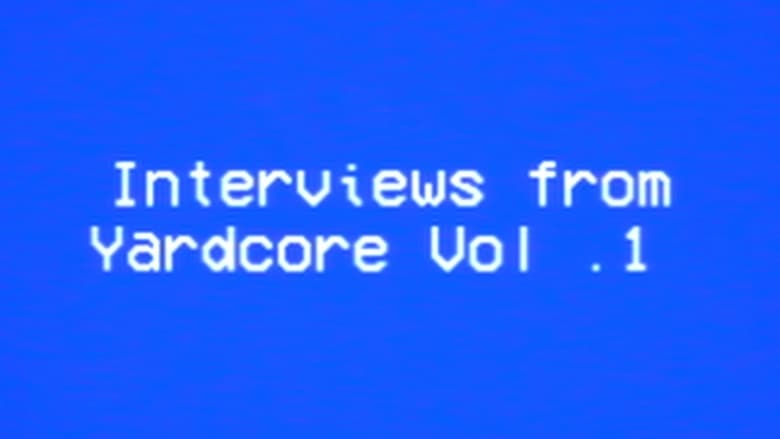 кадр из фильма Interviews from Yardcore Vol. 1