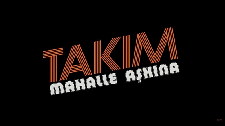 кадр из фильма Takım: Mahalle Aşkına!