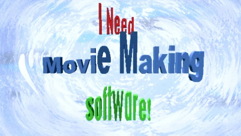 кадр из фильма I NEED MOVIEMAKING SOFTWARE