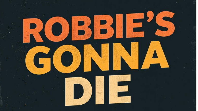 кадр из фильма Robbie's Gonna Die
