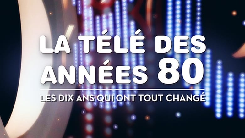 кадр из фильма La télé des années 80 - Les 10 ans qui ont tout changé