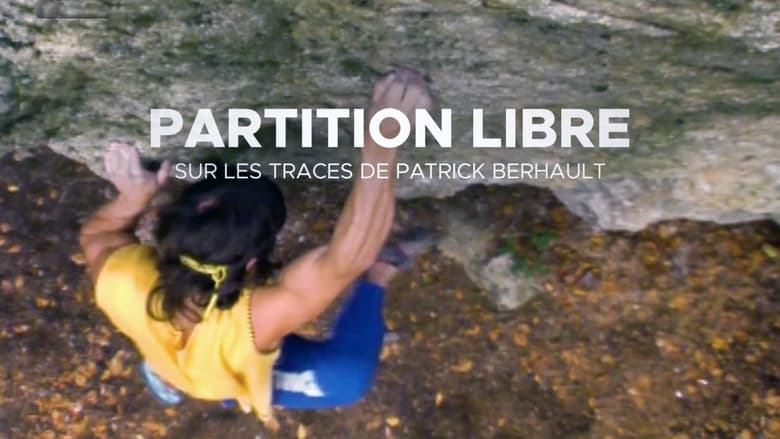 кадр из фильма Partition Libre - Sur Les Traces De Patrick Berhault