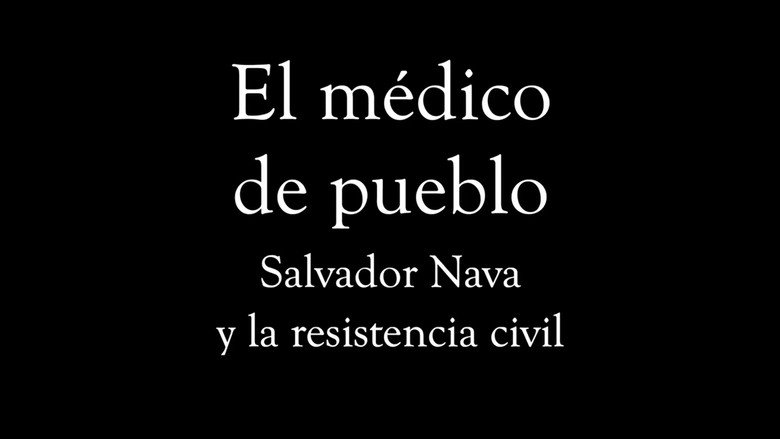 кадр из фильма El médico de pueblo, Salvador Nava y la resistencia civil