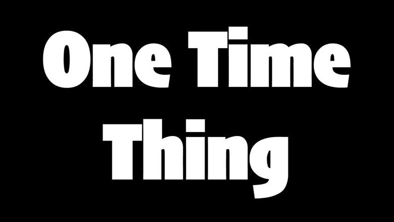 кадр из фильма One Time Thing