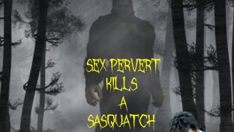 кадр из фильма Sex Pervert Kills A Sasquach