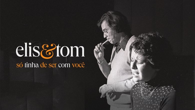 кадр из фильма Elis & Tom: Só Tinha de Ser com Você