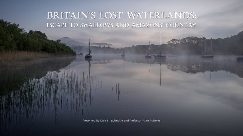 кадр из фильма Britain's Lost Waterlands: Escape to Swallows and Amazons Country