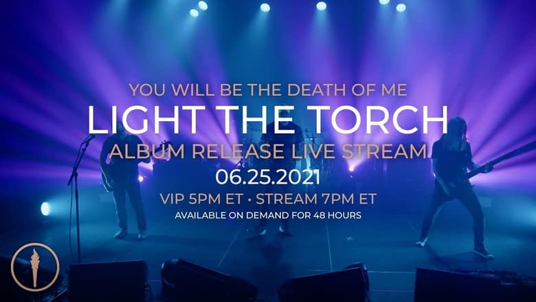 кадр из фильма Light The Torch - You Will Be the Death of Me Album Release Livestream