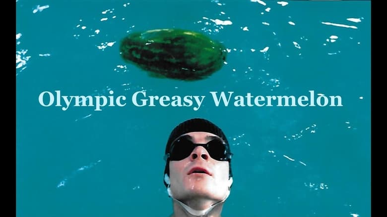 Olympic Greasy Watermelon