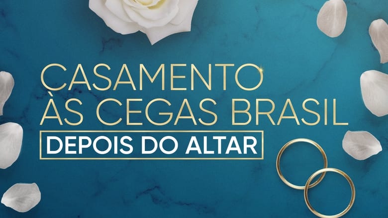 Casamento às Cegas Brasil: Depois do Altar